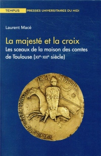 La majesté et la croix : Les sceaux de la maison des comtes de Toulouse