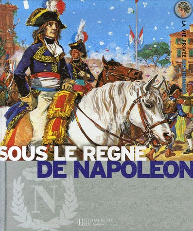 Sous le règne de Napoléon : L'Europe au temps de l'Empire