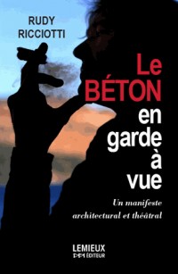 Le béton en garde à vue : Manifeste architectural et théâtral