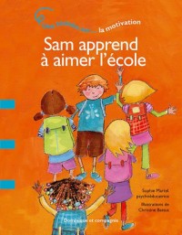 Sam apprend à aimer l'école - Une histoire sur... La motivation
