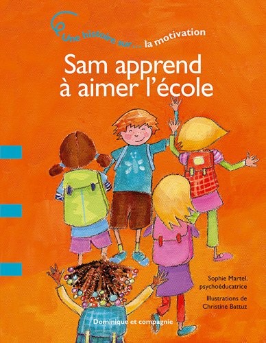 Sam apprend à aimer l'école - Une histoire sur... La motivation