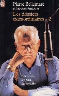 Les dossiers extraordinaires de Pierre Bellemare, tome 2