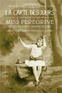 Miss Peregrine, Tome 04 - la Carte des Jours