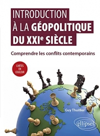 Introduction à la géopolitique du XXIe siècle: Comprendre les conflits contemporains