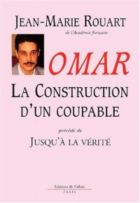 Omar. La construction d'un coupable précédé de Jusqu'à la vérité