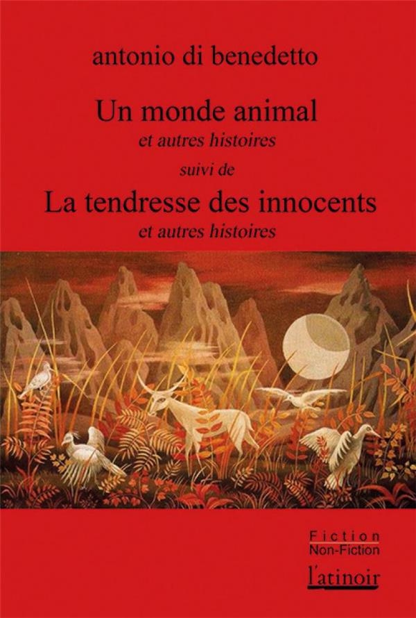 Monde animal suivi de La tendresse des simples d'esprit