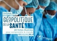 Géopolitique de la santé: 40 fiches illustrées pour comprendre le monde