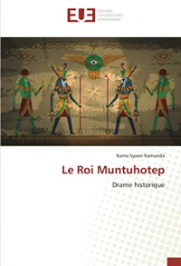 Le Roi Muntuhotep: Drame historique