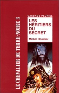 LE CHEVALIER DE TERRE-NOIRE TOME 3 : LES HERITIERS DU SECRET