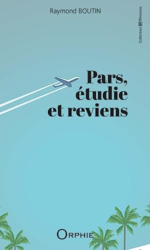 Pars, étudie et reviens