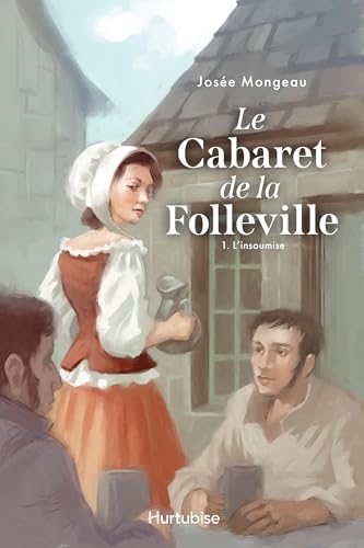 Le Cabaret de la Folleville - Tome 1: L'insoumise