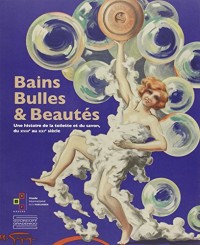 Bains, bulles et beautés : Une histoire de la toilette et du savon, du XVIIIe au XXIe siècle