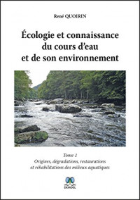 Écologie et connaissance du cours d'eau et de son environnement (tome 1)