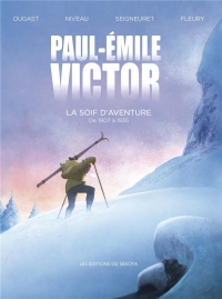Paul-Emile Victor: La soif d'aventure