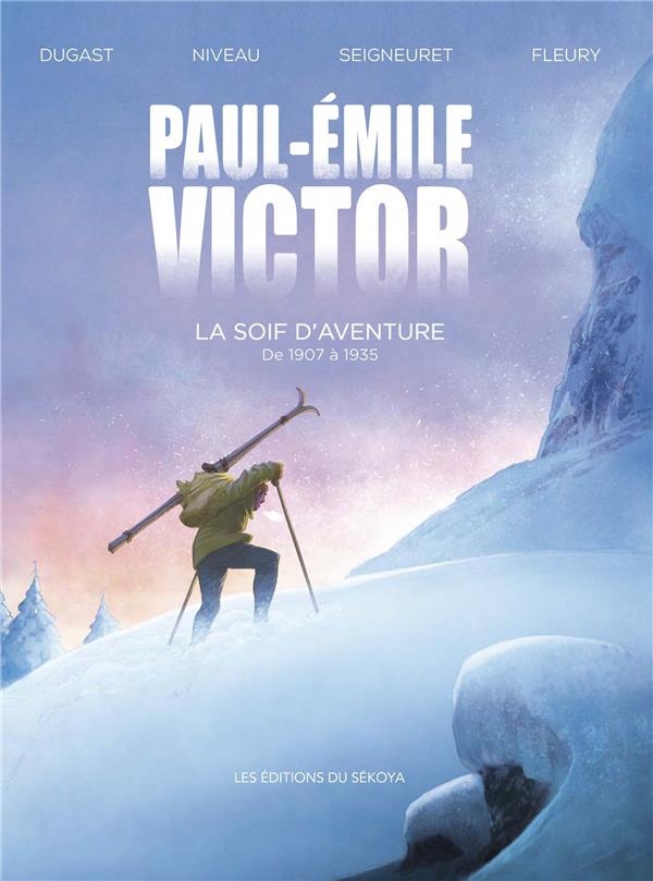 Paul-Emile Victor: La soif d'aventure