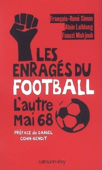Les enragés du football : L'Autre Mai 68