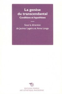 La Genese du Transcendantal - Conditions et hypothèses