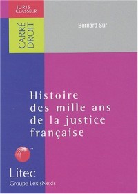 Histoire des mille ans de la justice française (ancienne édition)