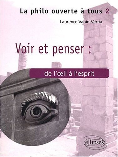 Voir & Penser de l'Oeil a l'Esprit