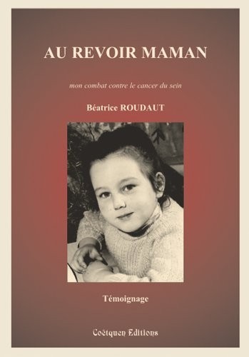 Au revoir maman, mon combat contre le cancer du sein