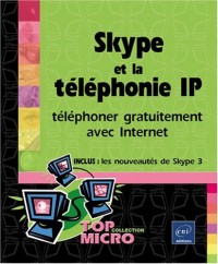 Skype et la téléphonie IP : Téléphoner gratuitement avec Internet