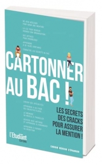 Cartonner au Bac !: Les secrets des cracks pour assurer la mention !