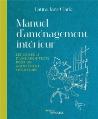 Manuel d'aménagement intérieur: Les conseils d'une architecture pour un agencement sur-mesure