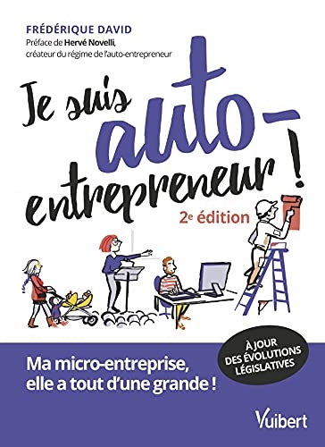 Je suis auto-entrepreneur !: Ma micro-entreprise, elle a tout d'une grande (2021)