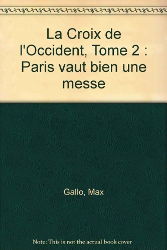 La Croix de l'Occident, Tome 2 : Paris vaut bien une messe