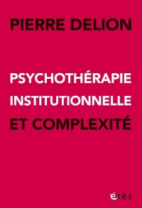Psychothérapie institutionnelle et complexité