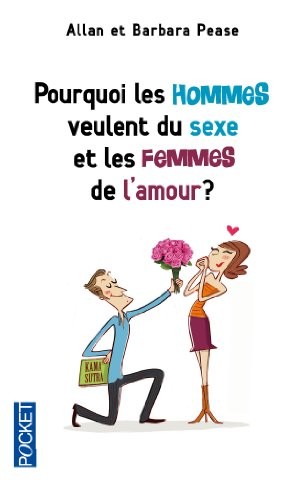 Pourquoi les hommes veulent du sexe et les femmes de l'amour