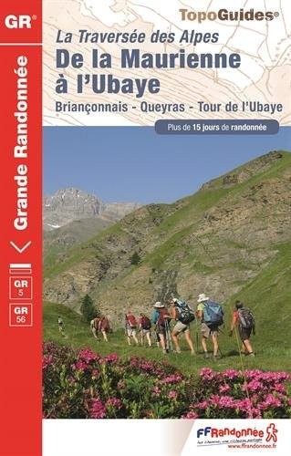 La traversée des Alpes - De la Maurienne à l'Ubaye : Briançonnais, Queyras, Tour de l'Ubaye