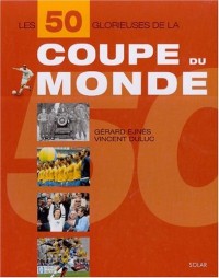 Les 50 Glorieuses de la Coupe du Monde