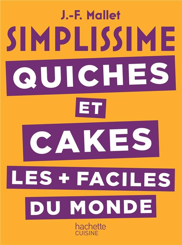 SIMPLISSIME Quiches et Cakes les plus faciles du monde