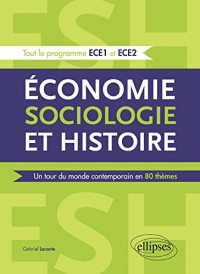 Économie Sociologie et Histoire un Tour du Monde Contemporain en 80 Thèmes Tout le Programme ECE1 et ECE2