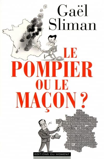 POMPIER OU LE MACON ?