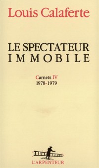 Le Spectateur immobile - Carnets IV 1978-1979