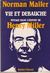 Vie et Débauche. Voyage dans l'oeuvre de Henry Miller