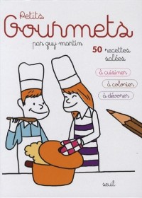 Petits gourmets: 50 recettes salées à cuisiner, à colorier, à dévorer