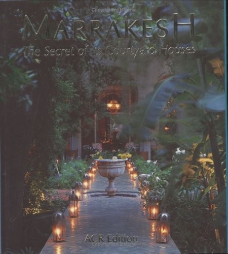 Marrakech : Secret Of It Courtyard House