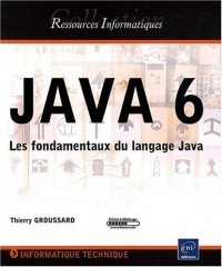 JAVA 6 - Les fondamentaux du langage Java