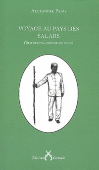 Voyage au pays des Salars : (Tibet oriental, début du XXIe siècle)