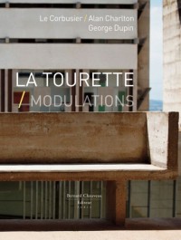 La Tourette, Modulations : Le Corbusier, Alan Charlton, George Dupin