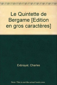 le quintette de bergame [edition en gros caractères]