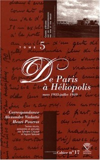 Correspondance Alexandre Vialatte - Henri Pourrat (1916-1959) : Tome 5, De Paris à Héliopolis, mars 1935 - juillet 1939