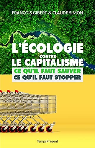 L'écologie contre le capitalisme: Ce qu'il faut sauver, ce qu'il faut stopper