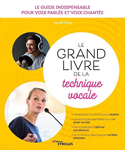 Le grand livre de la technique vocale: Le guide indispensable pour voix parlée et voix chantée. Les principes à connaître pour respirer. Les ... d'une heure d'exercices sur pistes audio.