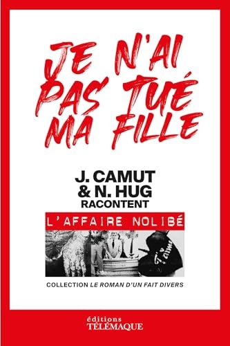 Je n'ai pas tué ma fille (Roman d'un fait divers)