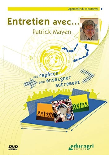 Entretien avec... Patrick Mayen : Apprendre du et au Travail - des Repères pour Enseigner Autrement