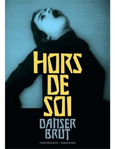 Hors de soi: Danser Brut